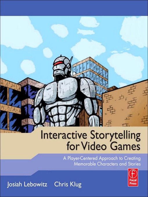 Title details for Interactive Storytelling for Video Games by Josiah Lebowitz - Available